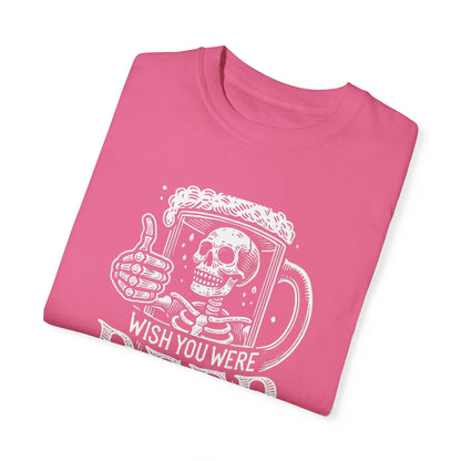 Wish You Were Beer Unisex Garment-Dyed T-shirt