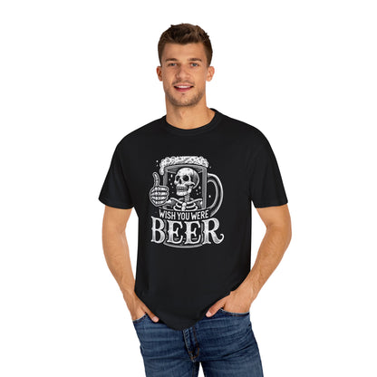 Wish You Were Beer Unisex Garment-Dyed T-shirt