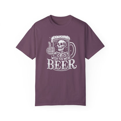 Wish You Were Beer Unisex Garment-Dyed T-shirt