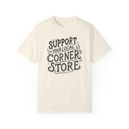 Support Your Local Store Unisex Garment-Dyed T-shirt