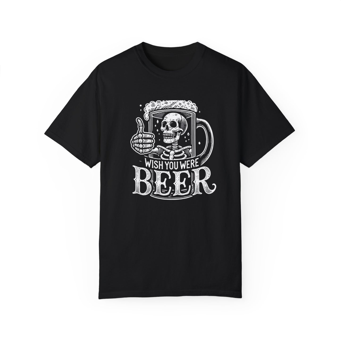 Wish You Were Beer Unisex Garment-Dyed T-shirt