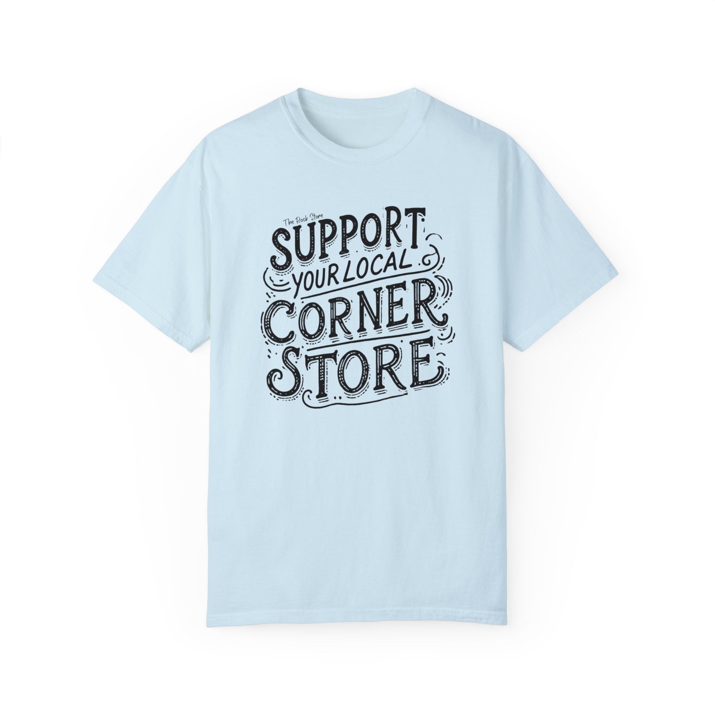 Support Your Local Store Unisex Garment-Dyed T-shirt