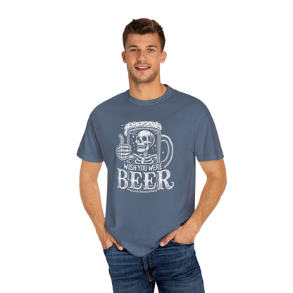 Wish You Were Beer Unisex Garment-Dyed T-shirt