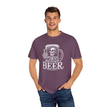 Wish You Were Beer Unisex Garment-Dyed T-shirt